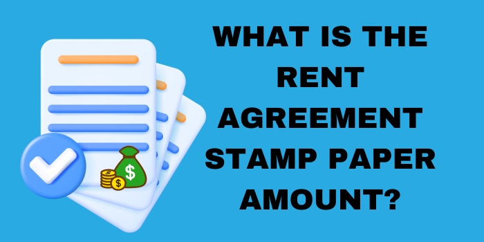 What is the Rent Agreement Stamp Paper&nbsp;Amount?