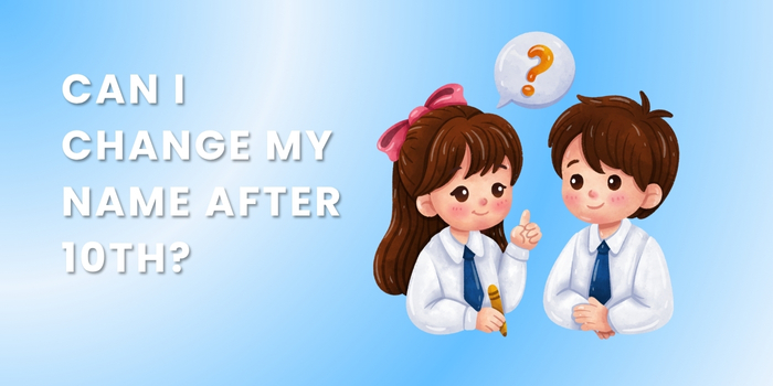 Can I Change My Name After&nbsp;10th?